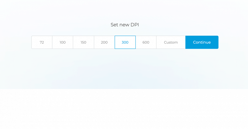 Select 300 DPI Choose an option, for example, 300 DPI