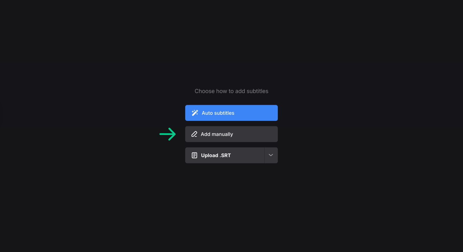Choose how to add subtitles: manually or with SRT file